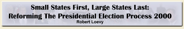 Small States First, Large States Last: Reforming The Presidential Election Process 2000 - By Robert Loevy